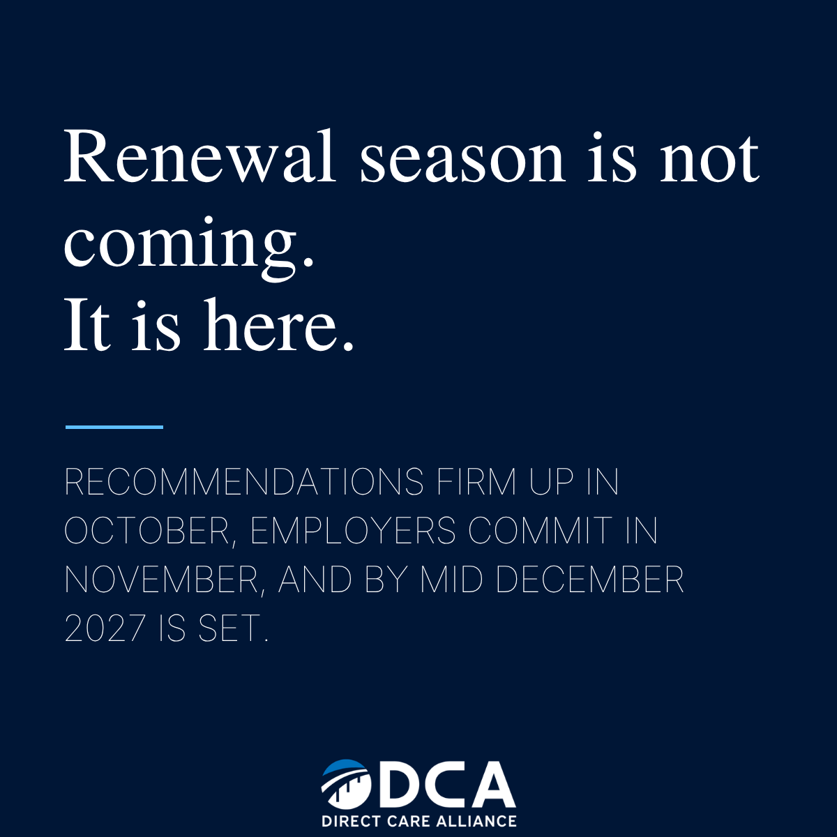 Renewal season is not coming. It is here.